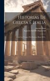 Historias De Grecia É Italia: Desde Los Tiempos Más Remotos Hasta 1840...