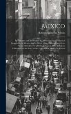 Mexico: Its Peasants and Its Priests: Or, Adventures and Historical Researches in Mexico and Its Silver Mines During Parts of