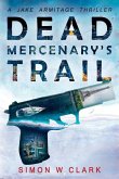 Dead Mercenary's Trail: Jake Armitage Thriller Book 2