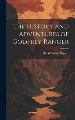The History and Adventures of Godfrey Ranger - Paynter, David William