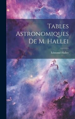 Tables Astronomiques De M. Hallei - Halley, Edmond
