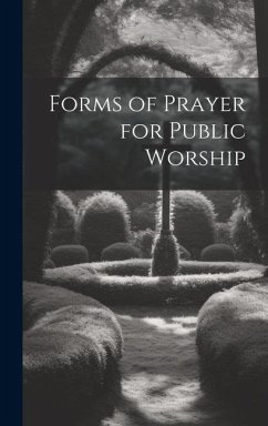 Forms of Prayer for Public Worship - Anonymous