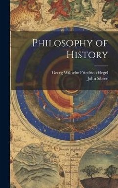Philosophy of History - Hegel, Georg Wilhelm Friedrich; Sibree, John