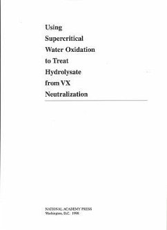 Using Supercritical Water Oxidation to Treat Hydrolysate from VX Neutralization - National Research Council; Division on Engineering and Physical Sciences; Commission on Engineering and Technical Systems; Committee on Review and Evaluation of the Army Chemical Stockpile Disposal Program