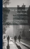 The Adelphic Manual: Containing History And Catalogue Of Members Of The Adelphic Society Of Olivet College, Mich., With Interesting Address