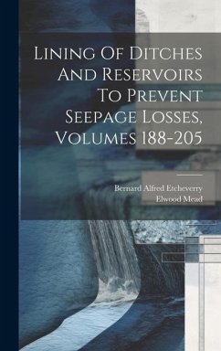 Lining Of Ditches And Reservoirs To Prevent Seepage Losses, Volumes 188-205 - Mead, Elwood