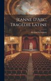 Jeanne D'Arc, Tragédie Latine