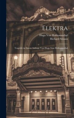 Elektra: Tragödie in Einem Aufzuge Von Hugo Von Hofmannsthal - Strauss, Richard; Hofmannsthal, Hugo Von