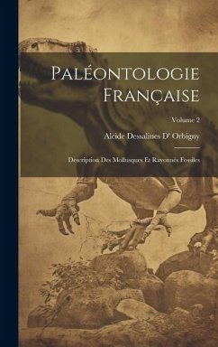 Paléontologie Française: Description Des Mollusques Et Rayonnés Fossiles; Volume 2 - Orbigny, Alcide Dessalines D'