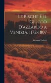 Le Bische E Il Giucco D'azzardo a Venizia, 1172-1807