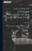 The Code of Criminal Procedure of the State of New York: With Notes of Decisions, a Table of Sources, Complete Set of Forms, and a Full Index