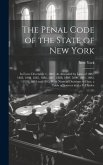 The Penal Code of the State of New York: In Force December 1, 1882, As Amended by Laws of 1882, 1883, 1884, 1885, 1886, 1887, 1888, 1889, 1890, 1891,