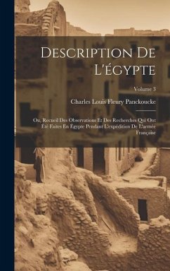 Description De L'égypte: Ou, Recueil Des Observations Et Des Recherches Qui Ont Été Faites En Égypte Pendant L'expédition De L'armée Française; - Panckoucke, Charles Louis Fleury