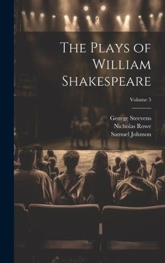 The Plays of William Shakespeare; Volume 5 - Johnson, Samuel; Steevens, George; Rowe, Nicholas