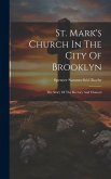 St. Mark's Church In The City Of Brooklyn: The Story Of The Rectory And Chancel