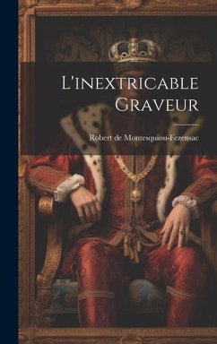 L'inextricable Graveur - Montesquiou-Fezensac, Robert De