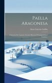 Paella Aragonesa: Colección De Cantares, Cuentos Baturros Y Composiciones Festivas...