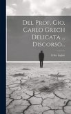 Del Prof. Gio. Carlo Grech Delicata ... Discorso...