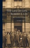 The Life Of Gen. Robert E. Lee: For Children, In Easy Words