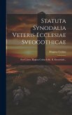 Statuta Synodalia Veteris Ecclesiae Sveogothicae: Post Celebr. Magnus Celsius Edid. H. Reutordahl...