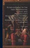 Peter's Journal Of The First Presidential Count And Washington's Inauguration Showing How Vice-president Adams Got Ahead In The Ceremony
