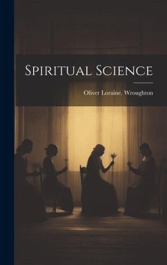 Spiritual Science - Wroughton, Oliver Loraine