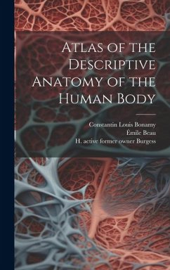 Atlas of the Descriptive Anatomy of the Human Body [electronic Resource] - Beau, Émile