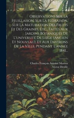 Observations Sur La Feuillaison, Sur La Floraison, Sur La Maturation Des Fruits Et Des Graines, Etc., Faites Aux Jardins Botaniques De L'université De - Deville, Victor