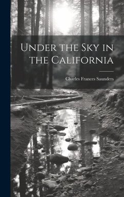 Under the Sky in the California - Saunders, Charles Frances