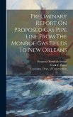 Preliminary Report On Proposed Gas Pipe Line From The Monroe Gas Fields To New Orleans