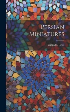 Persian Miniatures - Jones, Wilfred J.