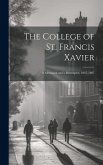 The College of St. Francis Xavier: A Memorial and a Retrospect, 1847-1897