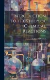 Introduction to the Study of Chemical Reactions