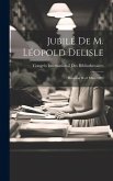 Jubilé De M. Léopold Delisle: Réunion Du 8 Mars 1903