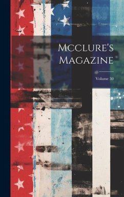 Mcclure's Magazine; Volume 30 - Anonymous