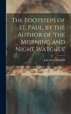 The Footsteps of St. Paul, by the Author of 'the Morning and Night Watches'