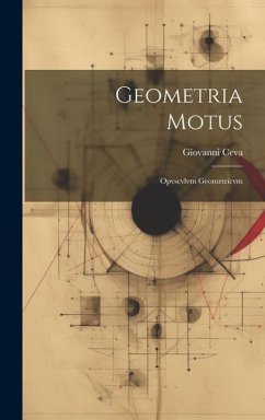 Geometria Motus: Opvscvlvm Geometricvm - Ceva, Giovanni