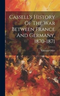 Cassell's History Of The War Between France And Germany, 1870-1871 - Ollier, Edmund