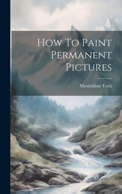 How To Paint Permanent Pictures - Toch, Maximilian