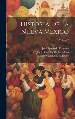 Historia De La Nueva México; Volume 2 - Ramírez, José Fernando; de Mendoza, Juan González