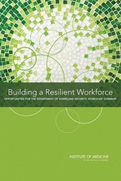 Building a Resilient Workforce - Institute Of Medicine; Board On Health Sciences Policy; Planning Committee on Workforce Resiliency Programs