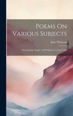 Poems On Various Subjects: Entertaining, Elegiac, and Religious, by Jane Cave - Winscom, Jane