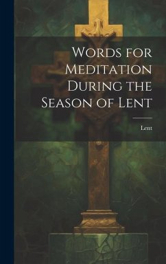 Words for Meditation During the Season of Lent - Lent