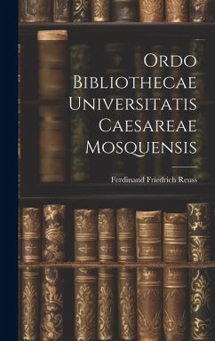 Ordo Bibliothecae Universitatis Caesareae Mosquensis - Reuss, Ferdinand Friedrich