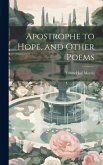 Apostrophe to Hope, and Other Poems
