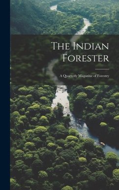 The Indian Forester; a Quarterly Magazine of Forestry - Anonymous