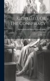 Richelieu, Or The Conspiracy: In Five Acts