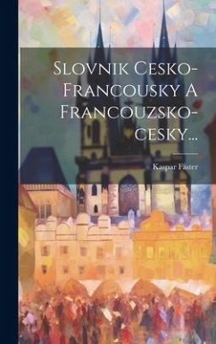 Slovnik Cesko-francousky A Francouzsko-cesky... - Faster, Kaspar