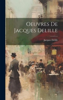 Oeuvres De Jacques Delille - Delille, Jacques