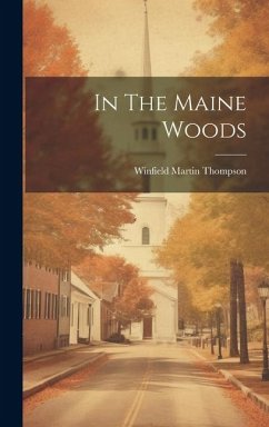 In The Maine Woods - Thompson, Winfield Martin